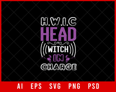 HWIC Head Witch in Charge Funny Halloween Editable T-shirt Design Instant Download File