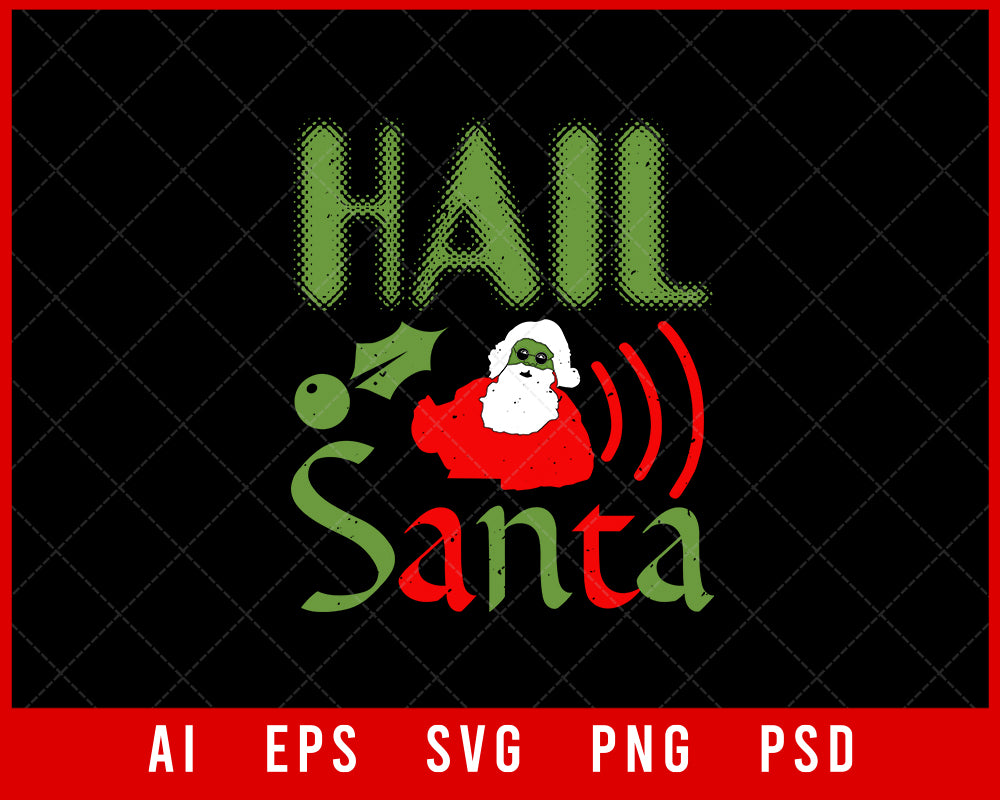 Hail Santa Funny Christmas Editable T-shirt Design Digital Download File
