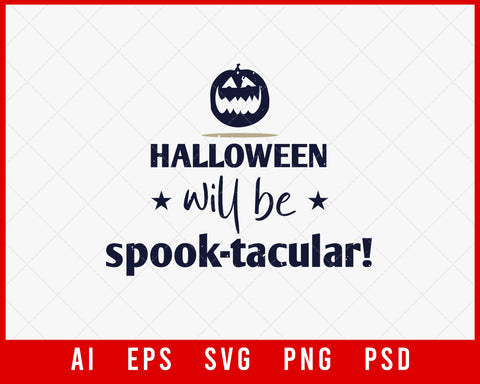 Halloween Will Be Spooktacular Funny Editable T-shirt Design Digital Download File