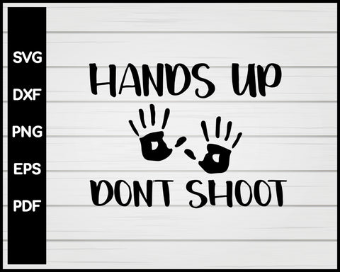 Hands Up Dont Shoot Black Lives Matter Cut File For Cricut Silhouette svg png Printable Files