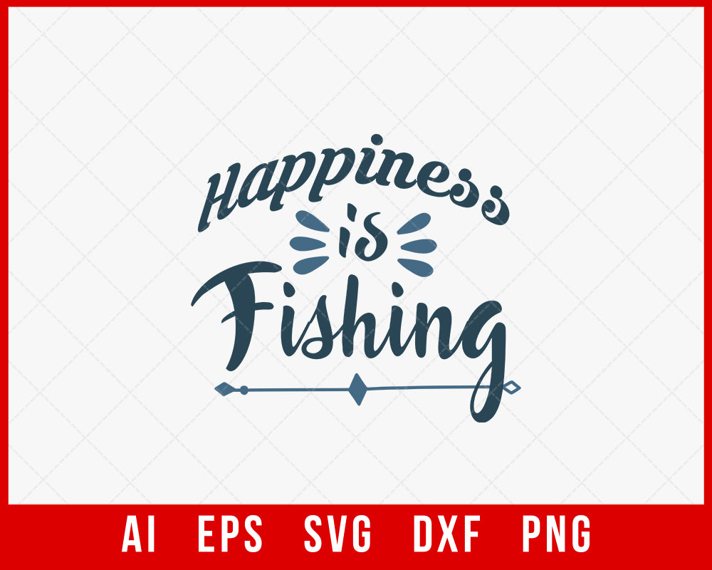 Happiness Is Fishing Funny T-shirt Design Digital Download File