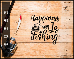 Happiness Is Fishing svg png Silhouette Designs For Cricut And Printable Files