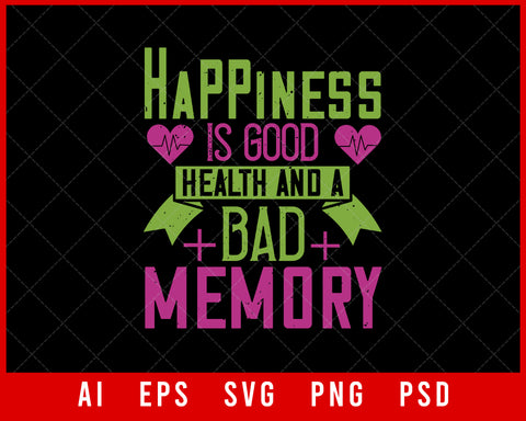 Happiness Is Good Health and A Bad Memory World Health Editable T-shirt Design Digital Download File 