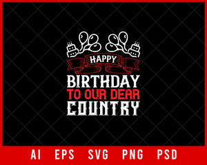Happy Birthday to Our Dear Country Independence Day Editable T-shirt Design Digital Download File