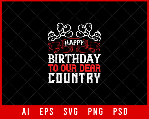 Happy Birthday to Our Dear Country Independence Day Editable T-shirt Design Digital Download File