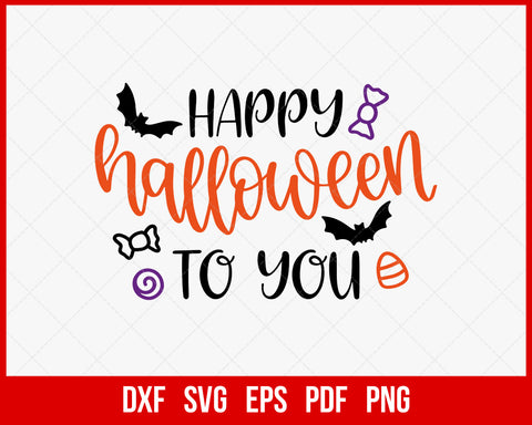 Happy Halloween to You Funny SVG Cutting File Digital Download