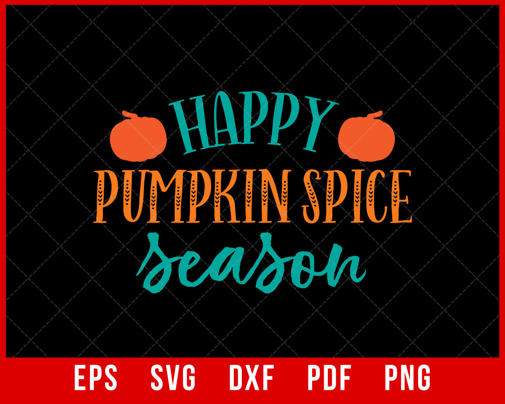 Happy Pumpkin Spice Season Funny Fall Thanksgiving SVG Cutting File Digital Download