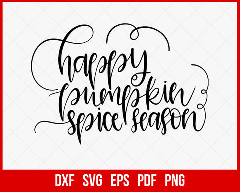 Happy Pumpkin Spice Season Funny Halloween SVG Cutting File Digital Download