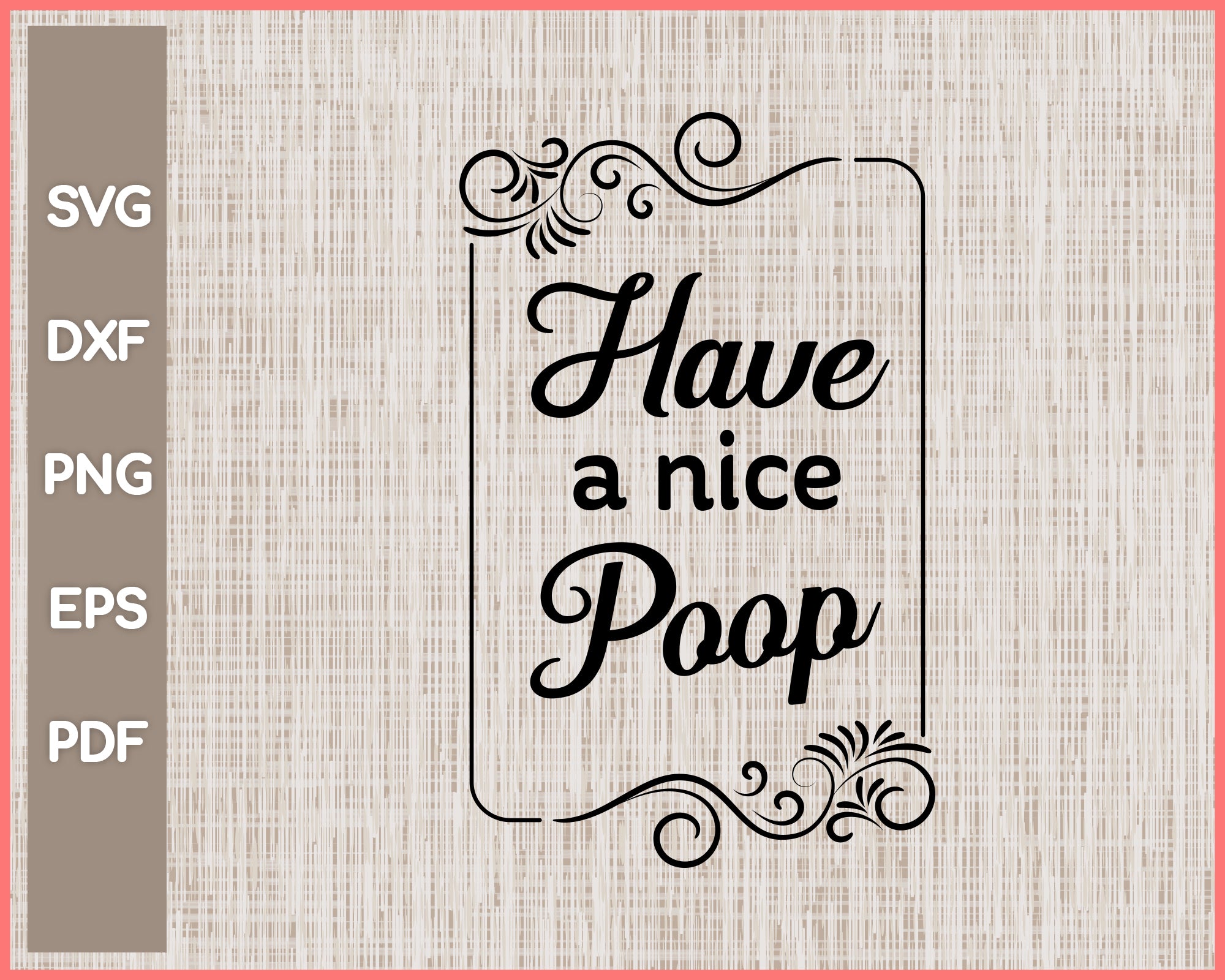 Have A Nice Poop Funny Bathroom Sign Cut File For Cricut svg, png, Silhouette Printable Files