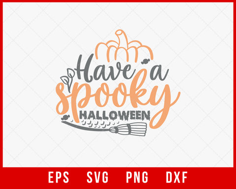 Have a Spooky Halloween Funny SVG Cutting File Digital Download