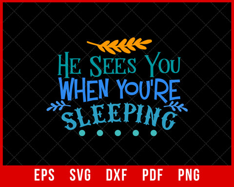 He Sees You When You're Sleeping Funny Santa Christmas SVG Cutting File Digital Download