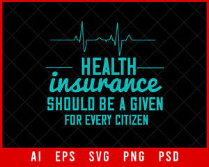 Health Insurance Should Be a Given for Every Citizen World Health Editable T-shirt Design Digital Download File 