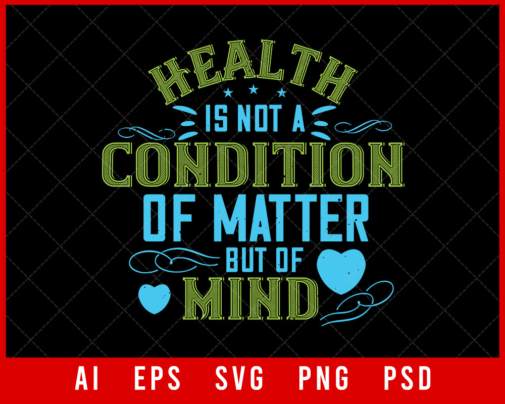 Health Is Not a Condition of Matter but of Mind World Health Editable T-shirt Design Digital Download File 
