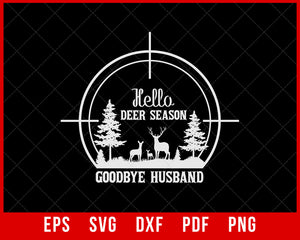 Hello Deer Season Goodbye Husband, Hunter Wife, Hunting Shirt, Love Me Like You Love Deer Season T-Shirt Design Hunting SVG Cutting File Digital Download
