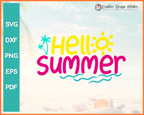 Hello Summer svg Designs For Cricut Silhouette And eps png Printable Files