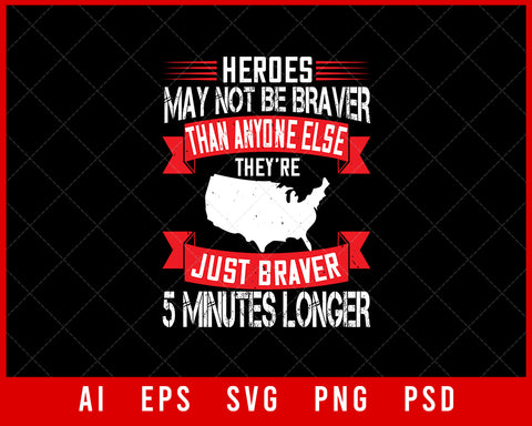 Heroes May Not Be Braver Memorial Day Editable T-shirt Design Digital Download File