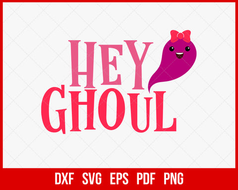 Hey Ghoul Cute Witch Funny Halloween SVG Cutting File Digital Download