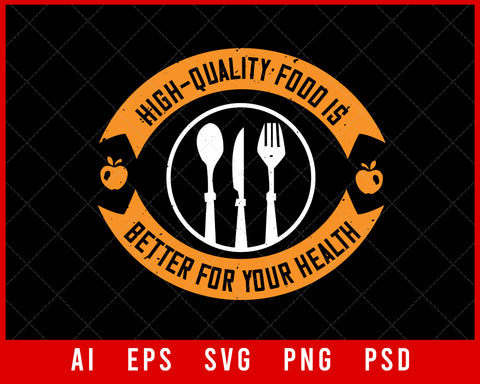 High-Quality Food Is Better for Your Health Editable T-shirt Design Digital Download File 