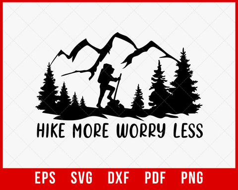 Hike More Worry Less Svg, Hiking Svg, Mountains Svg, Hiking Quote Svg, Adventure Svg T-Shirt Design Hiking SVG Cutting File Digital Download
