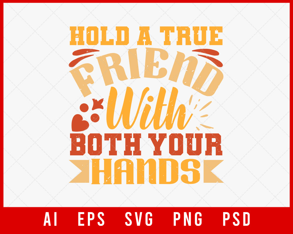 Hold A True Friend with Both Your Hands Best Friend Editable T-shirt Design Digital Download File