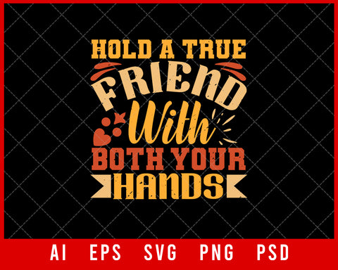 Hold a True Friend with Both Your Hands Best Friend Gift Editable T-shirt Design Ideas Digital Download File