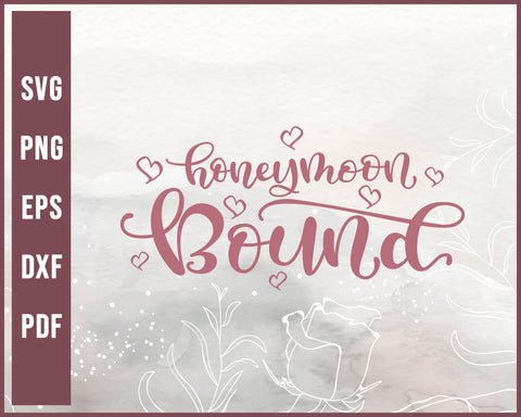 Honeymoon bound Wedding svg Designs For Cricut Silhouette And eps png Printable Files