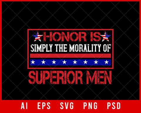 Honor Is Simply the Morality of Superior Men Memorial Day Editable T-shirt Design Digital Download File