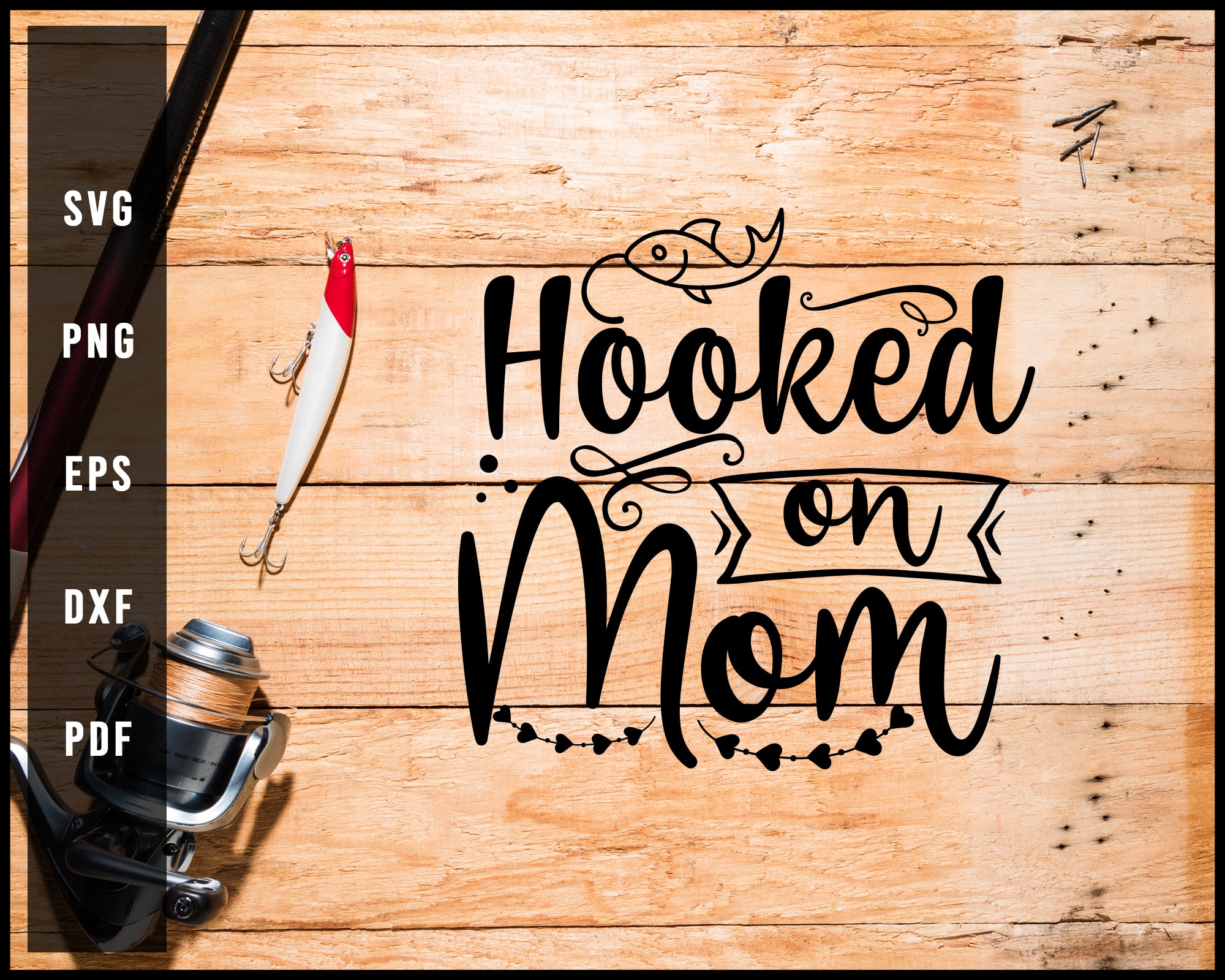 Hooked On Mom Fishing Cut File For Cricut Silhouette svg png Printable Files