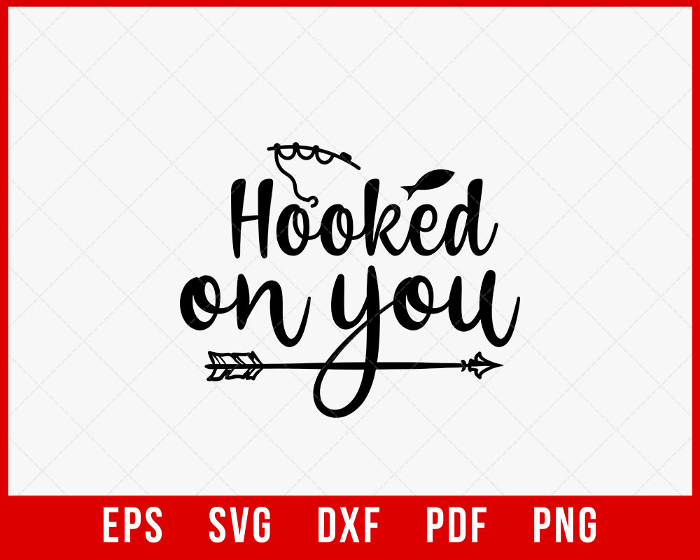 Hooked On You Fishing T-Shirt Design Digital Download File