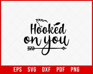 Hooked On You Fishing T-Shirt Design Digital Download File