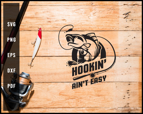 Hookin Ain't Easy svg png Silhouette Designs For Cricut And Printable Files