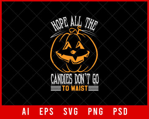 Hope All the Candies Don’t Go to Waist Funny Halloween Editable T-shirt Design Instant Download File