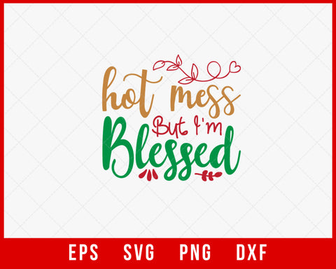Hot Mess but I'm Blessed Funny Christmas SVG Cut File for Cricut and Silhouette