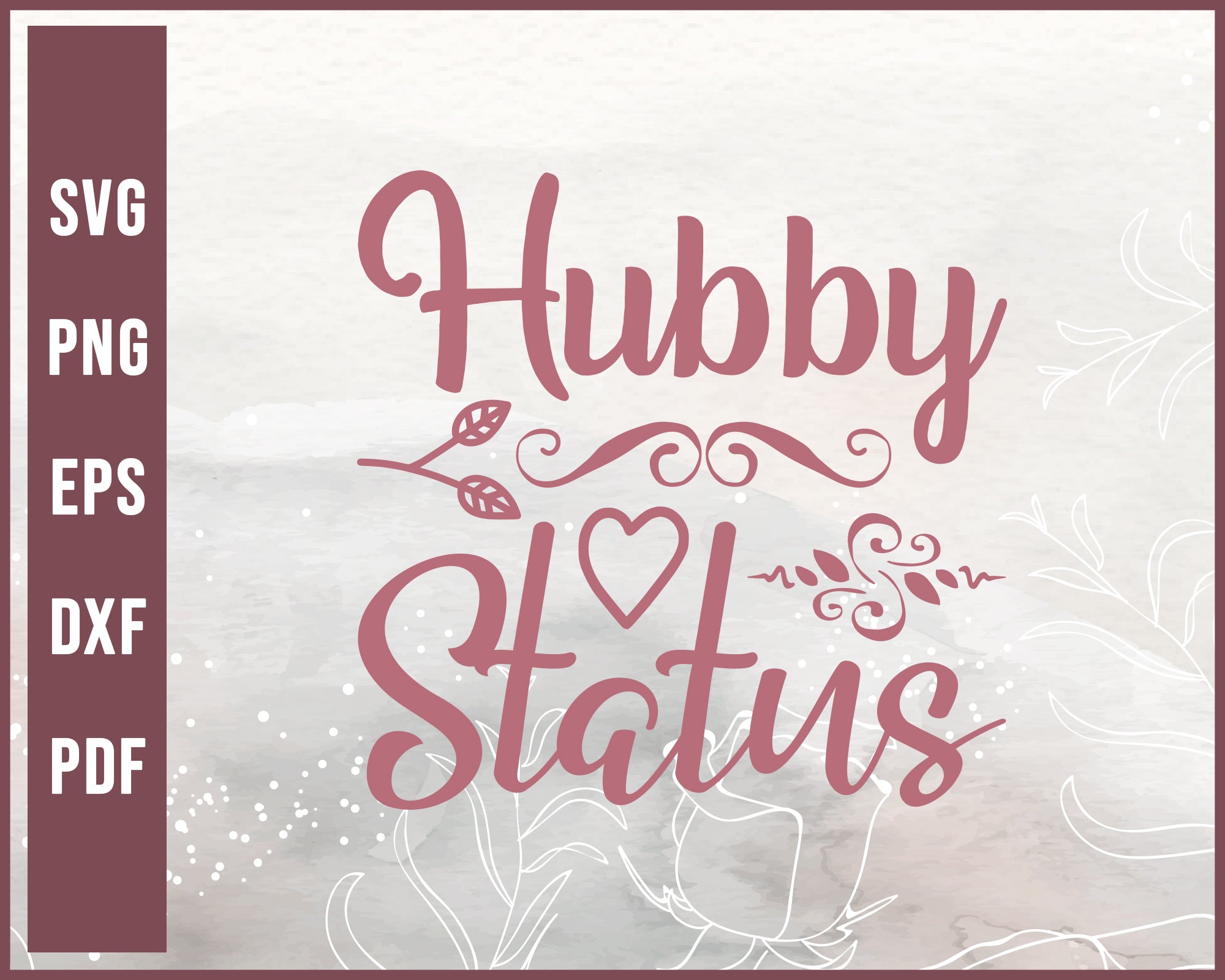 Hubby Status Wedding svg Designs For Cricut Silhouette And eps png Printable Files