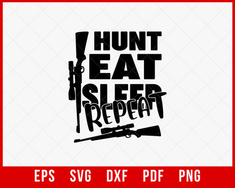 Hunt Eat Sleep Repeat Outdoor Hunting Season SVG Cutting File Digital Download