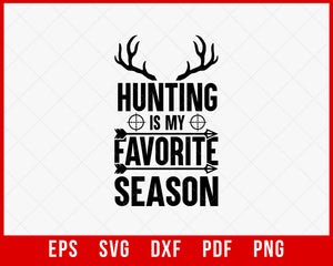 Hunting Dad SVG Shirt Print, Hunting Is My Favorite Season SVG Cut File T-Shirt Design Hunting SVG Cutting File Digital Download