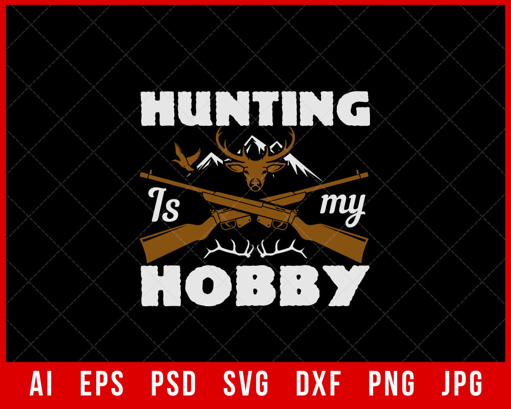 Hunting Is My Hobby Funny Editable T-shirt Design Digital Download File