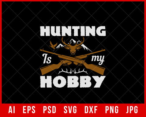 Hunting Is My Hobby Funny Editable T-shirt Design Digital Download File
