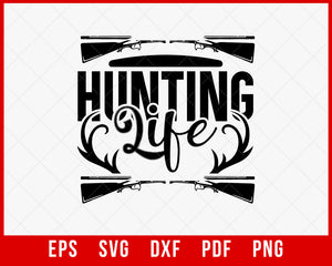 Hunting Life SVG, Hunting Lover T Shirt, Hunting Tshirt, Deer Hunting SVG, Shirt For Hunters T-Shirt Design Hunting SVG Cutting File Digital Download