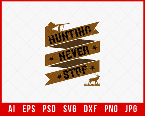 Hunting Never Stop Funny Editable T-shirt Design Digital Download File