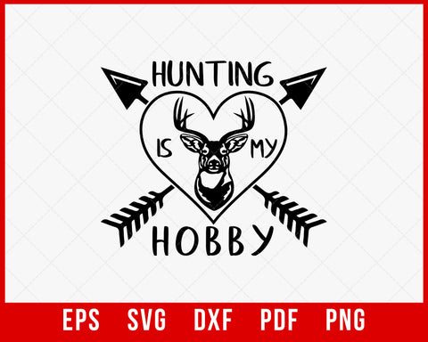 Hunting is My Hobby Funny Deer Hunter SVG Cutting File Digital Download