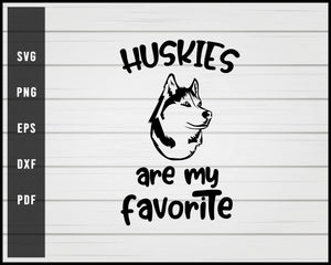 Huskies are my favorite svg png eps Silhouette Designs For Cricut And Printable Files
