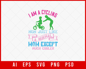 I Am a Cycling Mom Except Much Cooler Mother’s Day Gift Editable T-shirt Design Ideas Digital Download File