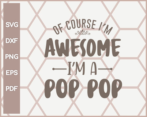 I Am A Awsesome Pop Pop Funny svg Cut File For Cricut Silhouette And eps png Printable Artworks