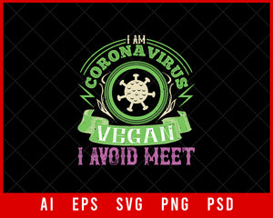 I Am Coronavirus Vegan I Avoid Meet Editable T-shirt Design Digital Download File