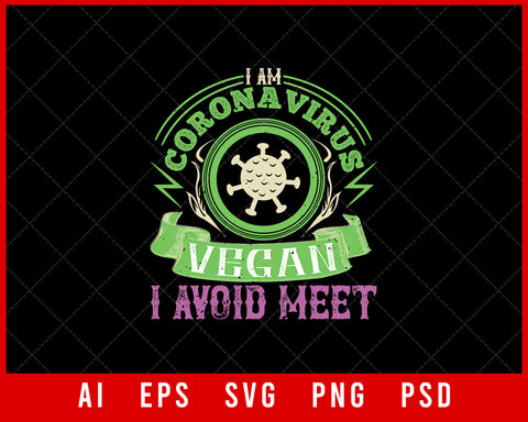 I Am Coronavirus Vegan I Avoid Meet Editable T-shirt Design Digital Download File