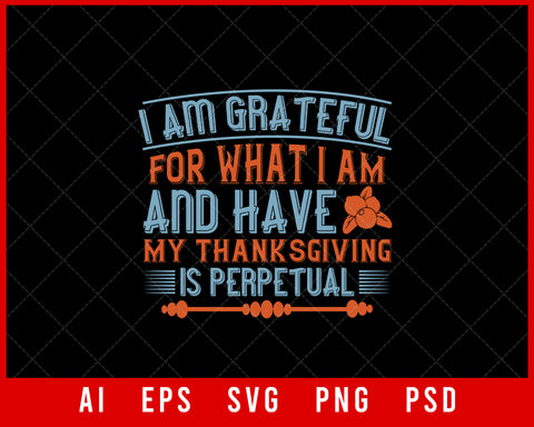 I Am Grateful for What I Am Thanksgiving Editable T-shirt Design Digital Download File