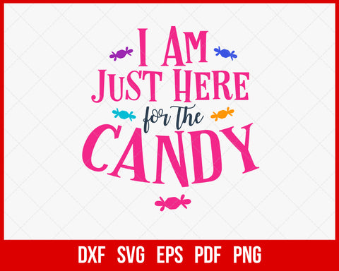 I Am Just Here for The Candy Nightmare Funny Halloween SVG Cutting File Digital Download