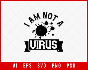 I Am Not a Virus Covid-19 Coronavirus Editable T-shirt Design Digital Download File