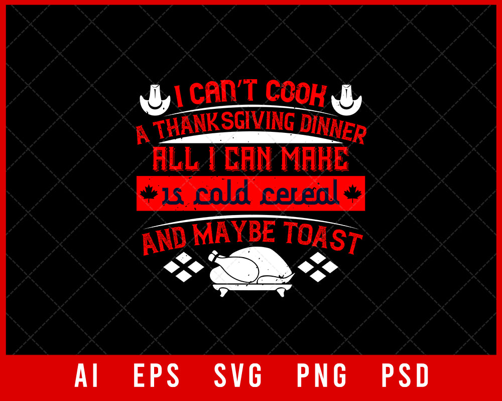 I Can’t Cook a Thanksgiving Dinner Funny Editable T-shirt Design Digital Download File